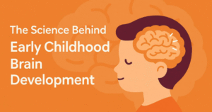 The Science of Brain Development in Early Years