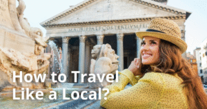 Exploring Destinations Like a Local